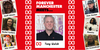 Forever Manchester Meets Tony Walsh