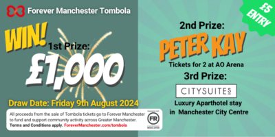 Forever Manchester’s Tombola Prize Draw – August 2024